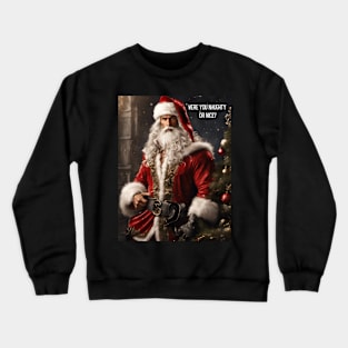 Were you naughty or nice? Crewneck Sweatshirt